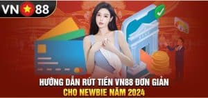 Rút tiền VN88 được thực hiện nhanh chóng