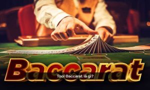 Tool Baccarat là gì? 