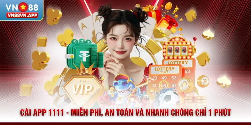 Cài App 1111 - Miễn Phí, An Toàn Và Nhanh Chóng Chỉ 1 Phút