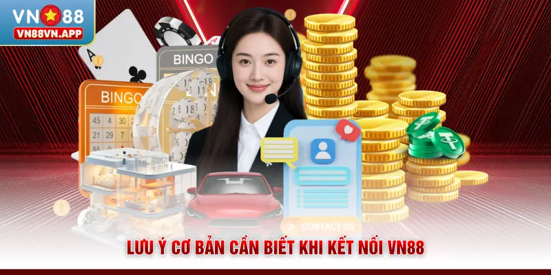 Lưu ý cơ bản cần biết khi kết nối VN88