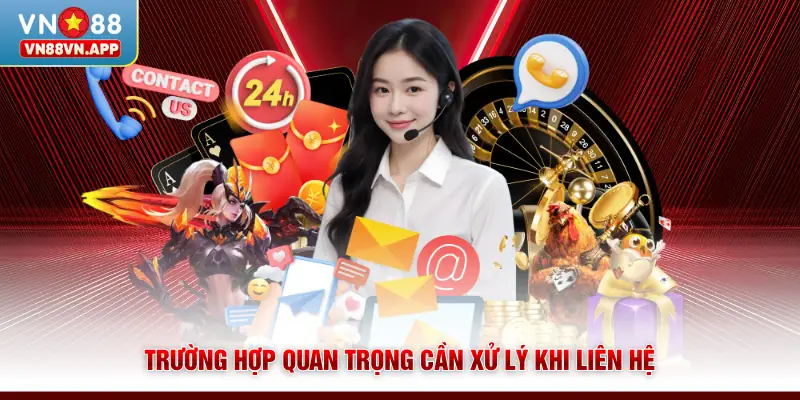Trường hợp quan trọng cần xử lý khi liên hệ